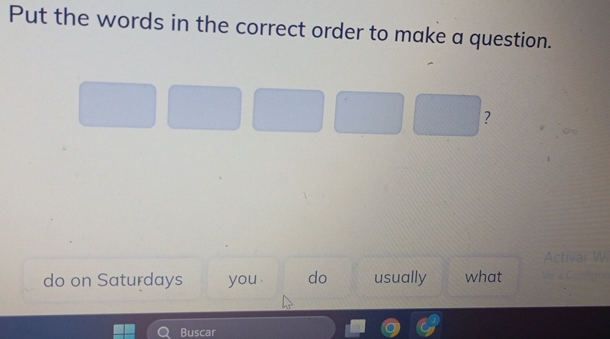 Put the words in the correct order to make a question.
?
do on Saturdays you do usually what
Buscar