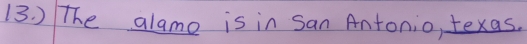 ) The alame is in San Antonio, texas.