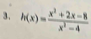 h(x)= (x^2+2x-8)/x^2-4 