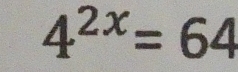 4^(2x)=64