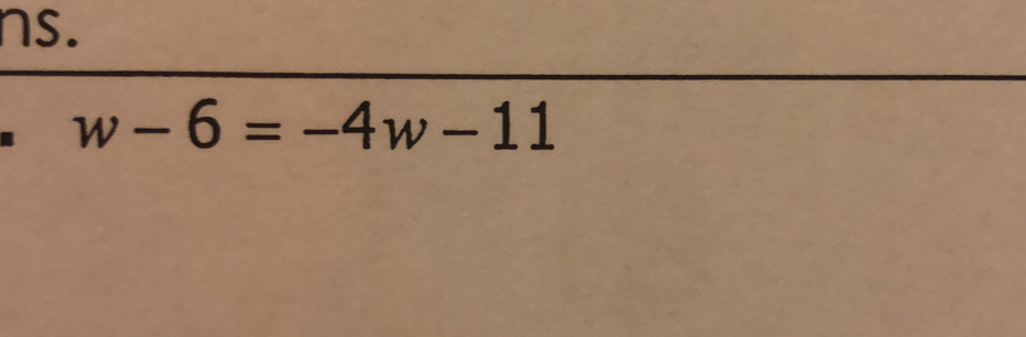 ns.
w-6=-4w-11