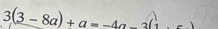 3(3-8a)+a=-4a-3(1,-)