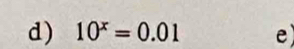 10^x=0.01 e)