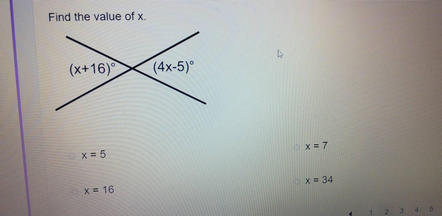 Find the value of x.
x=7
x=5
x=34
x=16
2 3 4 5