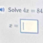 Solve 4x=84