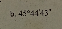 45°44'43''