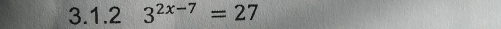 3^(2x-7)=27