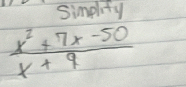 simplify
 (x^2+7x-50)/x+9 