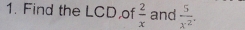 Find the LCD,of  2/x  and  5/x^2 .