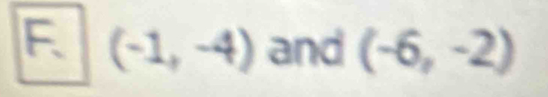 (-1,-4) and (-6,-2)