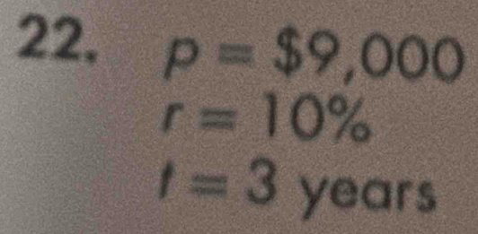 22, p=$9,000
r=10%
t=3 yea B