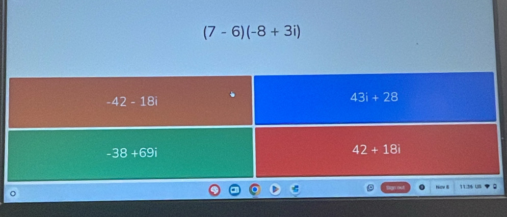 (7-6)(-8+3i)
Sign out Nov B 11.36 UB