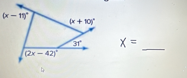 (x-11)^circ 
(x+10)^circ 
_
31°
(2x-42)^circ 