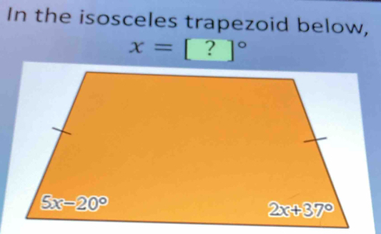 In the isosceles trapezoid below,
x=□ ?|^circ 