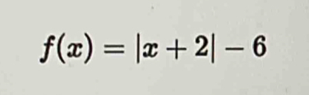 f(x)=|x+2|-6