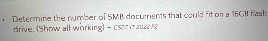 Solved: • Determine the number of 5MB documents that could fit on a ...