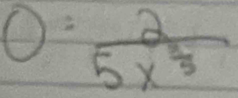 0=frac 25x^(frac 2)3