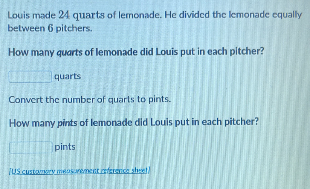 Solved: Louis made 24 quarts of lemonade. He divided the lemonade ...
