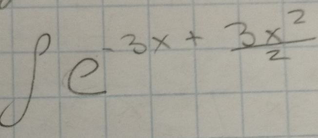 ∈t e^(-3x+frac 3x^2)2