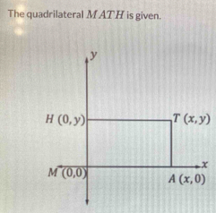 The quadrilateral M AT H is given.