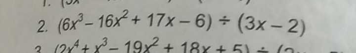 1 . 
2. (6x^3-16x^2+17x-6)/ (3x-2)
2