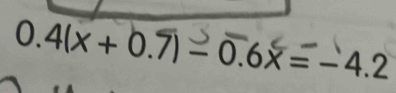 0.4(x+0.7)-0.6x=-4.2