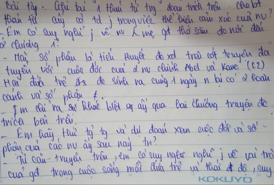 Bai tàg. Gqi tai fhou tù tig doow trich tréi cào lot 
fhaifǔ ay có +d j trouguiec the `tuén caiu xuè cuá nu? 
Em co' suy igtijvè w me gá tho saiu do nà de 
cDuldg 1? 
Hai 90° ptdiu la' tiel rayer doxd trea oot twayeu da 
tuyen vói cube dài cud dnu chinā Abel và Kaue(c2) 
Hai dud ive is do sint ra cuig t ugay n lai cod fcau 
cant va 50^1 phàn 
I'm caiva Rlae blet of aly qua Bai cluibug trayen do 
trica ben trèu. 
- Em hay tail t9 tg va du doa xan auóc dǎi uasd 
phoy cud cac nu ay sai may tn? 
Tu cau-traydn fréu, em co say ugéǔ ngáu jvè vai trà 
cud go frong cuáo soing mài dua thè và thai t do, suy