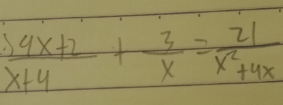  (4x4x+2)/x+4 + 3/x = 21/x^2+4x 