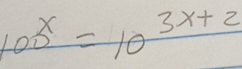 100^x=10^(3x+2)