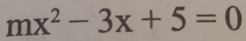 mx^2-3x+5=0