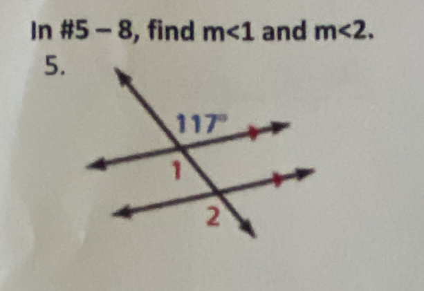 In #5 - 8, find m∠ 1 and m<2.
5.