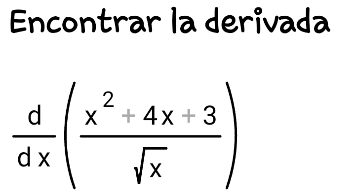 Encontrar la derivada
 d/dx ( (x^2+4x+3)/sqrt(x) )