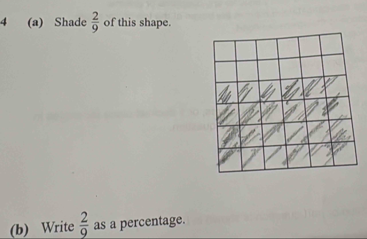 4 (a) Shade  2/9  of this shape. 
(b) Write  2/9  as a percentage.