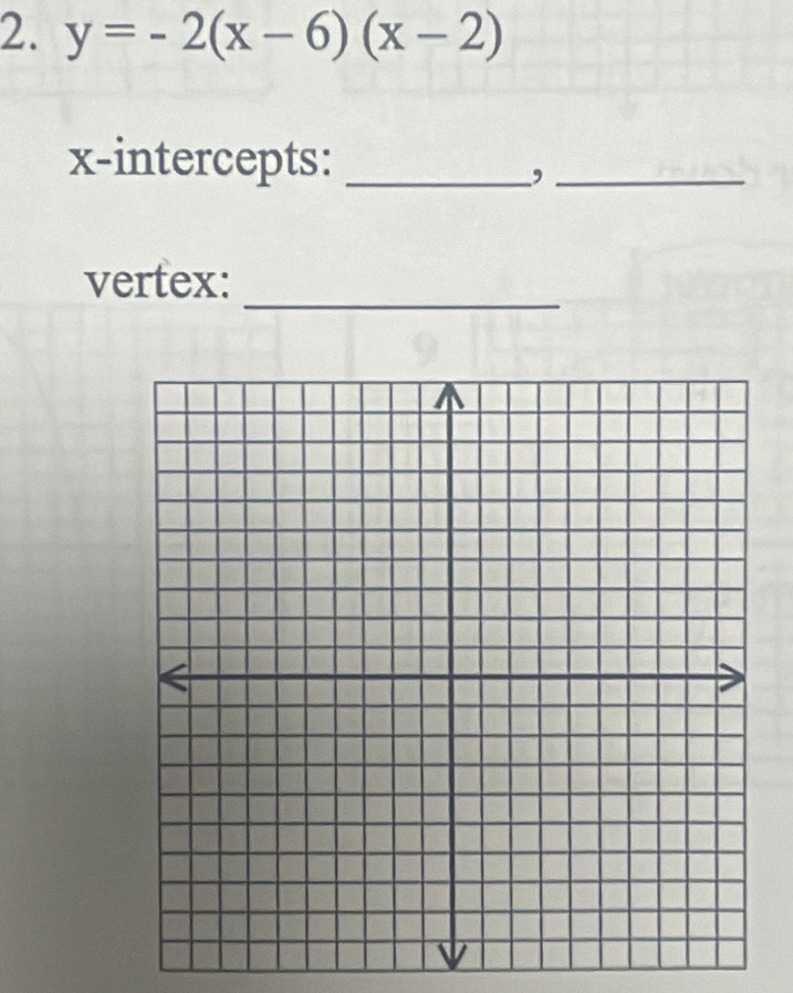 y=-2(x-6)(x-2)
x-intercepts:_ 
_, 
_ 
vertex: