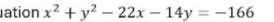 ation x^2+y^2-22x-14y=-166