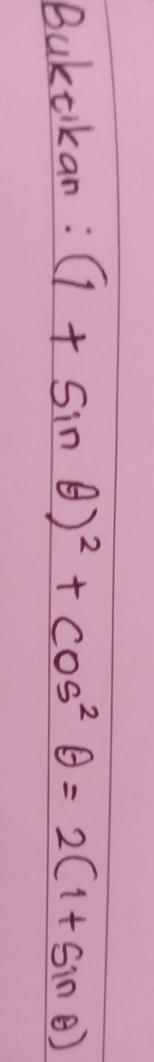 Bukcikan: (1+sin θ )^2+cos^2θ =2(1+sin θ )