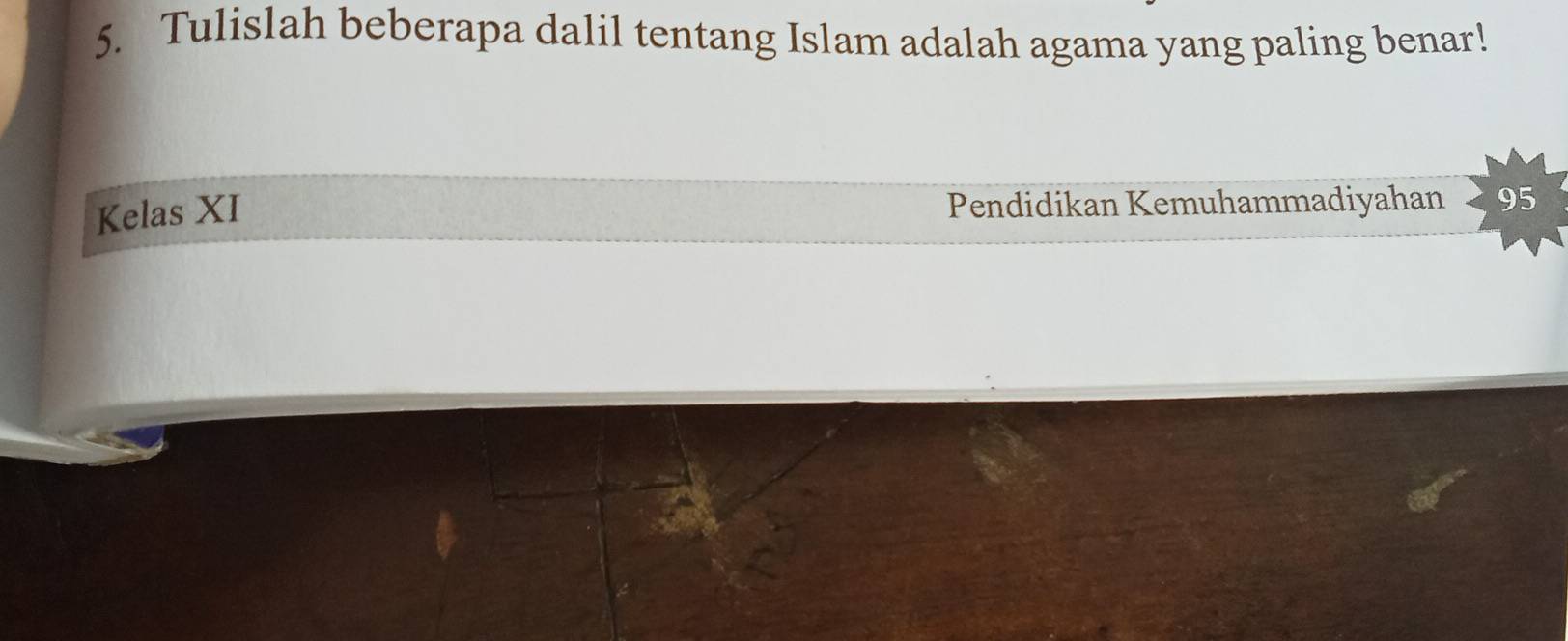 Tulislah beberapa dalil tentang Islam adalah agama yang paling benar! 
Kelas XI 
Pendidikan Kemuhammadiyahan 95