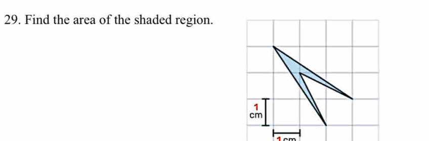 Find the area of the shaded region. 
1
cm
1