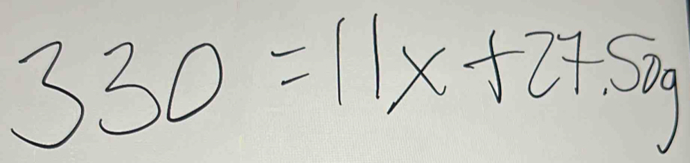 330=11x+27.50g