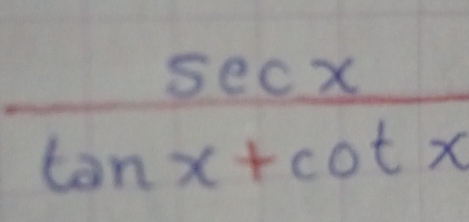  sec x/tan x+cot x 