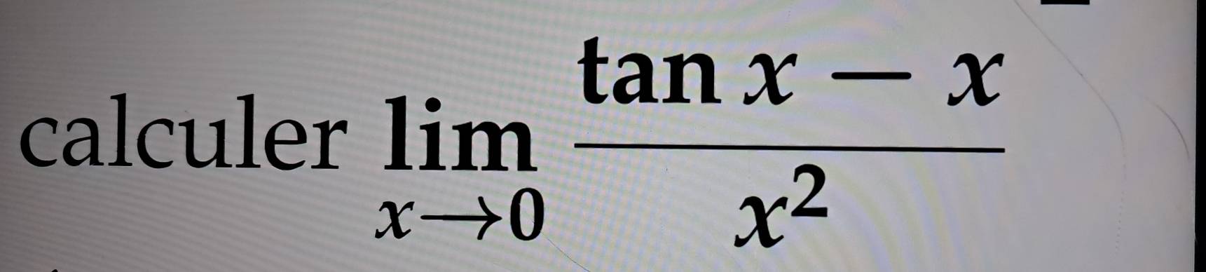 calculer limlimits _xto 0 (tan x-x)/x^2 