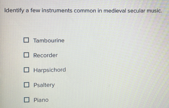 Solved: Identify a few instruments common in medieval secular music ...