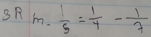 3Rm- 1/5 = 1/4 - 1/7 