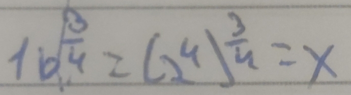 1b^(frac 3)4_12(2^4)^ 3/4 =x