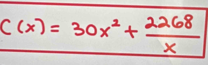 C(x)=30x^2+ 2268/x 