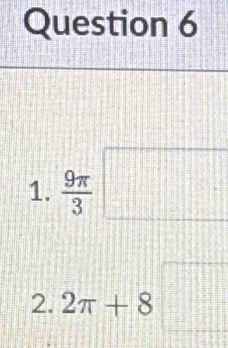  9π /3 □ | 
2. 2π +8