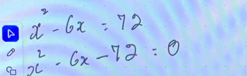 x^2-6x=72
x^2-6x-72=0