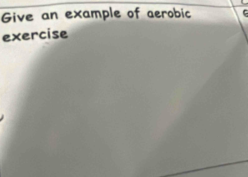 Give an example of aerobic 
a 
exercise