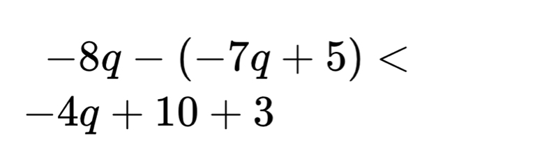 -8q-(-7q+5)
-4q+10+3