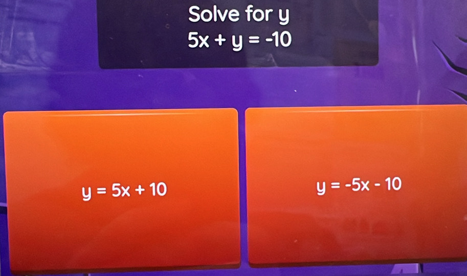 Solve for y
5x+y=-10
y=5x+10
y=-5x-10